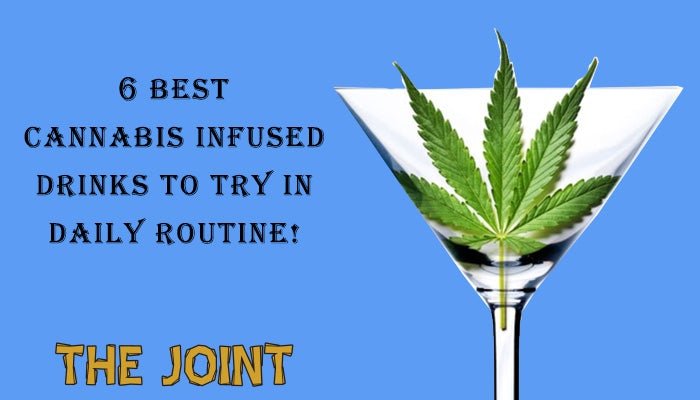 6 Best Cannabis Infused Drinks to Try in Your Daily Routine!