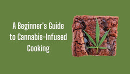 A Beginner's Guide To Cannabis-Infused Cooking