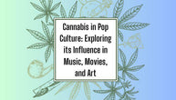 Cannabis In Pop Culture: Exploring Its Influence In Music, Movies & Art
