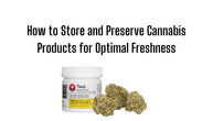 How To Store & Preserve Cannabis Products For Optimal Freshness