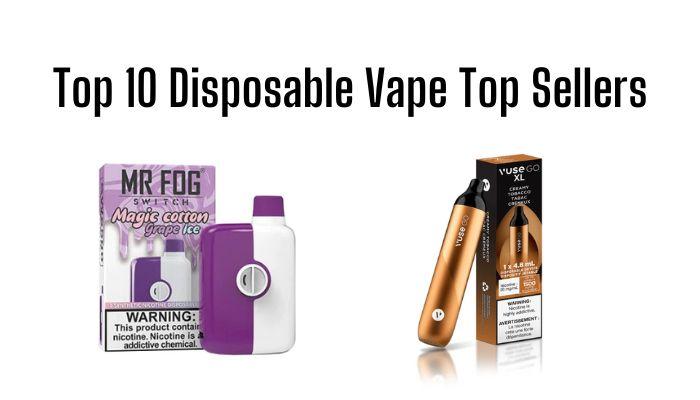 Disposable Vapes—The Top 10 Best Sellers