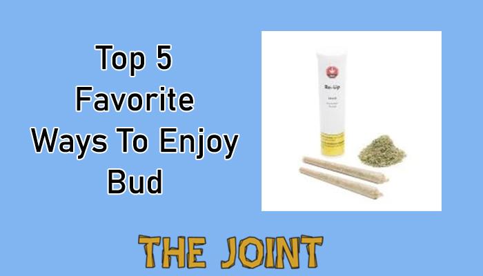 Blowing Smoke: The Joint’s Top 5 Favorite Ways To Enjoy Bud